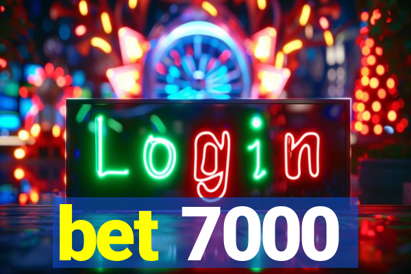 bet 7000